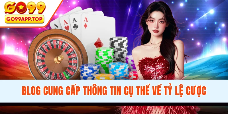 Blog cung cấp thông tin cụ thể về tỷ lệ cược