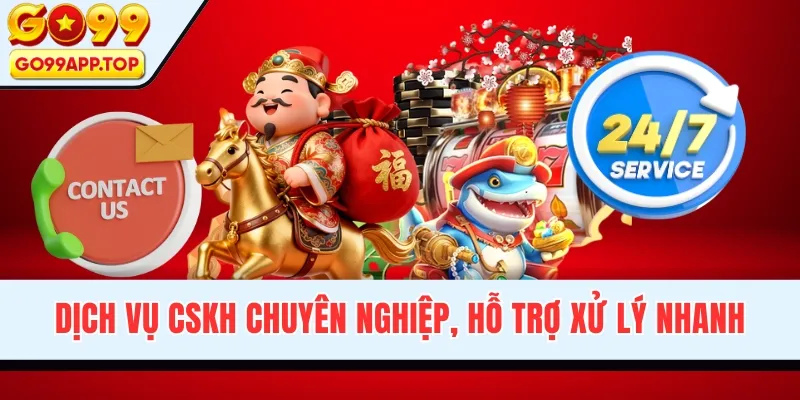 Dịch vụ CSKH chuyên nghiệp, hỗ trợ xử lý nhanh