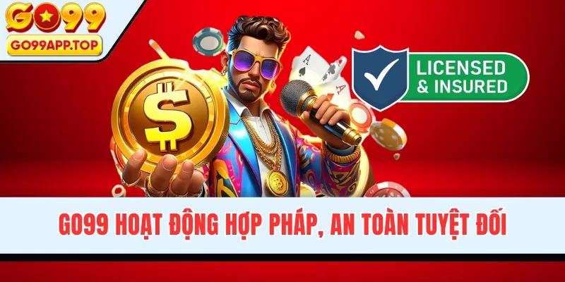GO99 hoạt động hợp pháp, an toàn tuyệt đối