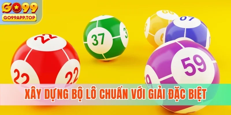 Xây dựng bộ lô chuẩn với giải đặc biệt